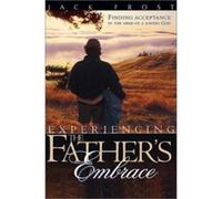 Experiencing the Father's Embrace Jack Frost (Auteur)
