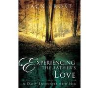 Experiencing The Fathers Love by Jack Frost Jack Frost (Auteur)
