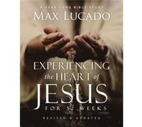 Experiencing the Heart of Jesus for 52 Weeks Revised and Updated - Max Lucado - HarperChristian Resources - Livre en Anglais - Paperback Max LucadoMax Lucado (Auteur)