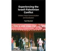 Experiencing the IsraeliPalestinian Conflict by Yael Pennsylvania State University Warshel Yael Pennsylvania State University Warshel (Auteur)