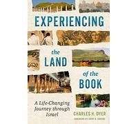 Experiencing the Land of the Book: A Life-Changing Journey Through Israel