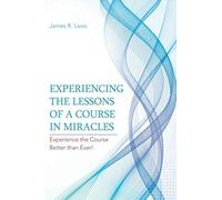 Experiencing The Lessons Of A Course In Miracles