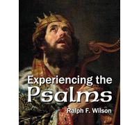 Experiencing the Psalms: A Disciple's Guide to the Songbook of God's People