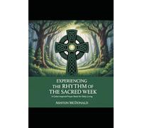Experiencing the Rhythm of the Sacred W Celtic Prayer & Meditation Book for Daily Living