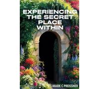 Experiencing The Secret Place Within