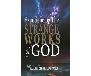 EXPERIENCING THE STRANGE WORKS OF GOD