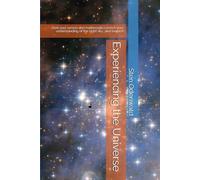 Experiencing the Universe: How your senses and mathematics enrich your understanding of the night sky …and beyond