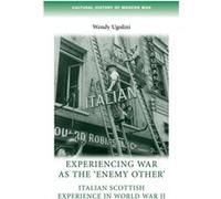Experiencing War as the Enemy Other by Wendy Ugolini Wendy Ugolini (Auteur)