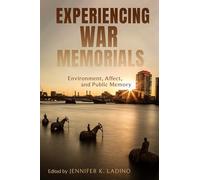 Experiencing War Memorials: Environment, Affect, and Public Memory