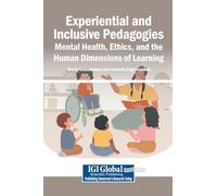 Experiential and Inclusive Pedagogies: Mental Health, Ethics, and the Human Dimensions of Learning