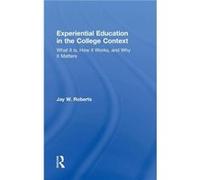Experiential Education in the College Context - Roberts Jay W. Earlham College USA - Taylor amp Francis Ltd - Livre en Anglais - Hardback Roberts Jay W. Earlham College USARoberts Jay W. Earlham Colle