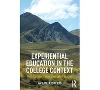 Experiential Education In The College Context: What It Is, How It Works, And Why It Matters (Paperback) Jay W Earlham College Roberts, Usa (Auteur)
