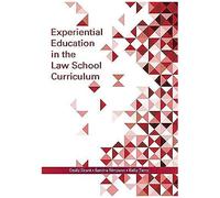 Experiential Education In The Law School Curriculum