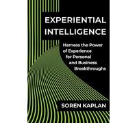 Experiential Intelligence by Soren Kaplan Soren Kaplan (Auteur)