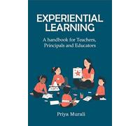 EXPERIENTIAL LEARNING: A handbook for Teachers, Principals and Educators