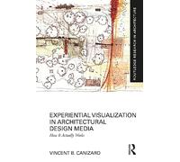 Experiential Visualization in Architectural Design Media
