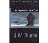 Experiment with Time by J W Dunne J W Dunne (Auteur)
