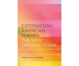 Experimental American Poetry and the New Organic Form
