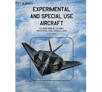 Experimental and Special Use Aircraft: Coloring Book of X-Planes, Prototypes, VTOL, Stealth, UAVs