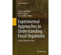 Experimental Approaches To Understanding Fossil Organisms