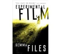 Experimental Film by Gemma Files Gemma Files (Auteur)