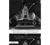 Experimental Filmmaking And The Motion Picture Camera
