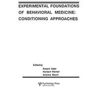 Experimental Foundations Of Behavioral Medicines: Conditioning Approaches (Perspectives On Behavioral Medicine Series)