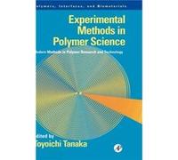 Experimental Methods in Polymer Science Modern Methods in Polymer Research and Technology by Toyoichi Tanaka