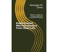 Experimental Microeconomics from Daily Life: Volume 1 - Essays on Entropy, Reform, and Institutional Modelling