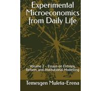 Experimental Microeconomics from Daily Life: Volume 2 - Essays on Entropy, Reform, and Institutional Modelling