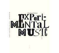 Experimental Music - Cage Et Au-Delà