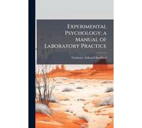 Experimental Psychology; a Manual of Laboratory Practice