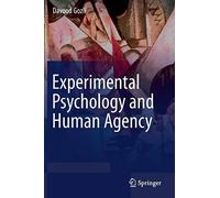 Experimental Psychology And Human Agency