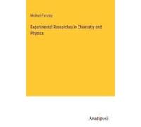 Experimental Researches In Chemistry And Physics