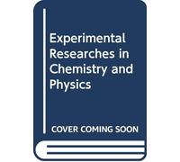 Experimental Researches in Chemistry and Physics