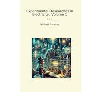 Experimental Researches in Electricity, Volume 1