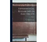 Experimental Researches In Electricity; Volume 1