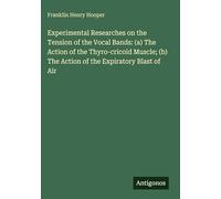Experimental Researches on the Tension of the Vocal Bands: (a) The Action of the Thyro-cricoid Muscle; (b) The Action of the Expiratory Blast of Air