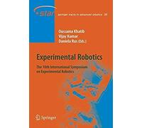 Experimental Robotics: The 10th International Symposium On Experimental Robotics (Springer Tracts In Advanced Robotics)