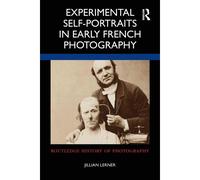 Experimental Self-Portraits In Early French Photography