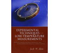 Experimental Techniques: Cryostat Design, Material Properties and Superconductor Critical-Current Testing 1st edition by Ekin, Jack (2006) Hardcover