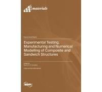 Experimental Testing, Manufacturing And Numerical Modelling Of Composite And Sandwich Structures
