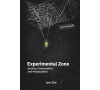 Experimental Zone: Society, Consumption, and Manipulation: Black Field Notes: The Black Magic of Social Engineering, Global Algorithms, AI-Transformation, and Advertising Narratives