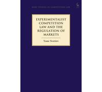 Experimentalist Competition Law And The Regulation Of Markets