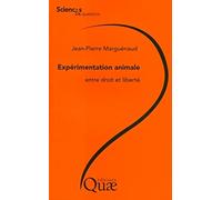 Expérimentation animale, entre droit et liberté Jean-Pierre Marguénaud (Auteur)