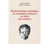 Expérimentation scientifique et manipulation littéraire au siècle des lumières - Jean-Marie Goulemot - Minerve - broché - Essai