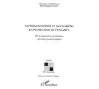 Expérimentations Et Innovations En Protection De L'enfance - De La Séparation Au Maintien Des Liens Parents-Enfants