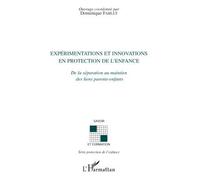 Expérimentations et innovations en protection de l'enfance De la séparation au maintien des liens parents-enfants - Dominique Fablet - L'harmattan - broché - Essai