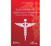 Expérimentations nazies bucco-dentaires Éthique médicale et histoire - Xavier Riaud - L'harmattan - broché - Essai