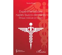 Expérimentations nazies bucco-dentaires Éthique médicale et histoire - Xavier Riaud - L'harmattan - broché - Essai